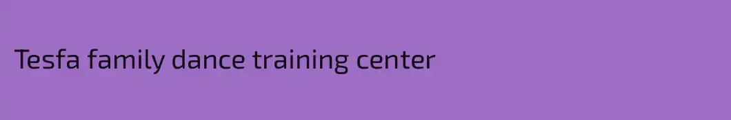 Tesfa family dance training center